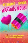 En attendant le divorce marions-nous ! - Le Troyes Fois Plus à l'ouest