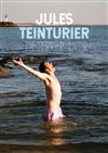 Jules Teinturier : Déterrer l'or - Le Chatbaret