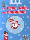 Le Père Noël est enrhumé - We welcome 
