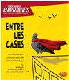 Entre les cases - Théâtre des Barriques