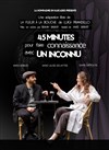 45 Minutes pour faire connaissance avec un inconnu - Théâtre de l'Ange