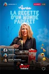 Aurea dans La recette d'un monde parfait - Théâtre Le Bout
