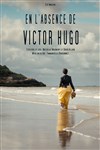 En l'absence de Victor Hugo - Théâtre en Miettes