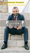 Titin dans À la base (j'ai un métier) - Théâtre du Cours