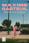 Maxime Gasteuil dans Retour aux sources - Théâtre Edouard VII