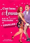 C'est beau l'amour, mais ça part toujours en couilles ! - Théâtre de l'Ange