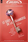 Le goût de la framboise - Théâtre des Béliers Parisiens