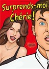 Surprends-moi chérie ! - Marelle des Teinturiers