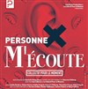 Personne m'écoute - La Scène Parisienne - Salle Michel Aumont