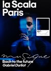 Gabriel Durliat : Bach to the future - La Piccola Scala