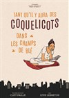 Tant qu'il y aura des coquelicots dans les champs de blé - Théâtre Les Ateliers d'Amphoux