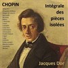Chopin - Intégrale des pièces isolées - Théâtre de l'Ile Saint-Louis Paul Rey