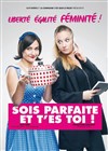 Sois parfaite et t'es toi ! - La Comédie des K'Talents