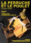 La Perruche et le Poulet - Théâtre Clavel