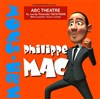Philippe Mac dans One Man Show - ABC Théâtre