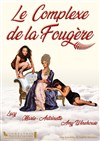 Le complexe de la fougère - La Comédie des K'Talents