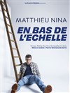 Matthieu Nina dans En bas de l'échelle - La Comédie des Alpes