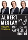 Albert Meslay dans Je n'aime pas rire, ça me rappelle le boulot - Café théâtre de la Fontaine d'Argent