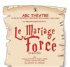 Le mariage forcé - ABC Théâtre