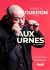 Affiche de François Guédon dans Aux urnes et caetera