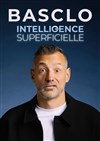 Basclo dans Intelligence superficielle - Théâtre L'Alphabet