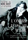 L'ombre d'Oscar Wilde - Théâtre du Nord-Ouest