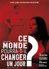 Ce monde pourra-t-il changer un jour ? - Centre culturel Marc Baron