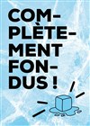 Complètement fondus ! - Théâtre le Guignol de Lyon