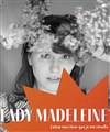 Lady Madeleine - Les Déchargeurs - Salle La Bohème