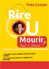 Rire ou mourir, faut il choisir ? - Théâtre Beaux Arts Tabard
