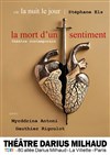 La mort d'un sentiment - Théâtre Darius Milhaud