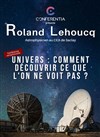 Conferentia : Univers : comment découvrir ce que l'on ne voit pas ? - La Scala Paris - Grande Salle