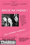 Emilie ma chérie - Théâtre de Ménilmontant - Salle Guy Rétoré