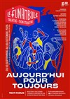 Aujourd'hui pour toujours - Le Funambule Montmartre