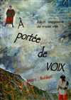 A portée de voix - Theatre de la rue de Belleville