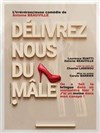 Délivrez nous du mâle - Café Théâtre Côté Rocher