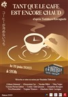 Tant que la café est encore chaud - Le Funambule Montmartre