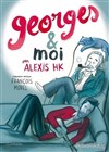 Alexis HK Georges et moi - Théâtre du Cormier
