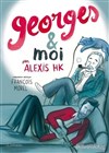 Alexis HK Georges et moi - Théâtre du Cormier