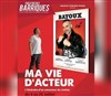 Florian Bayoux dans Ma Vie d'Acteur - Théâtre des Barriques