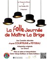 La folle journée de Maître La Brige - Espace du Thiey