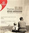 Thomas Hellman dans Rêves Américains - Théâtre de l'Oeuvre
