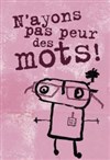 N'ayons pas peur des mots ! - A La Folie Théâtre - Grande Salle