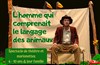 L'homme qui comprenait le langage des animaux - Aux 26 LanterneS