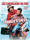 Les Chevaliers du Fiel dans Travaux d'enfer - Palais des congrès - Le Vinci