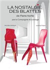 La nostalgie des blattes - Archipel Théâtre