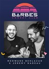 Merwane Benlazar et Jérémy Nadeau - Barbès Comedy Club