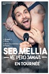 Seb Mellia dans Seb Mellia ne perd jamais - La Comète - Le Panassa
