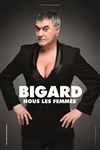 Jean-Marie Bigard dans Nous les femmes - La Cigale