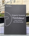 Timlideur : une histoire de militantisme - Théâtre Ouvert